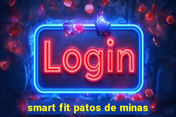 smart fit patos de minas