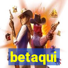 betaqui