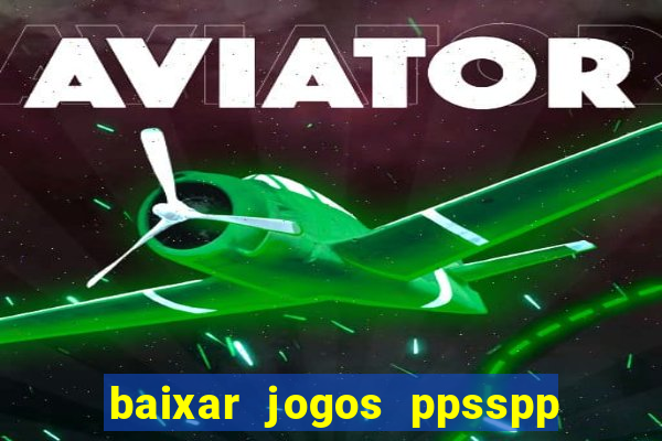 baixar jogos ppsspp para android