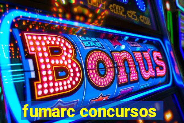 fumarc concursos