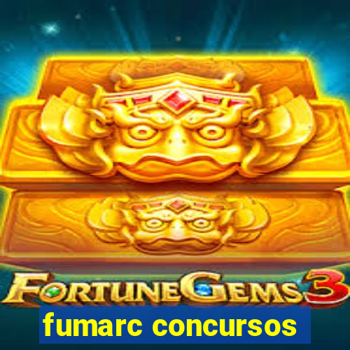 fumarc concursos