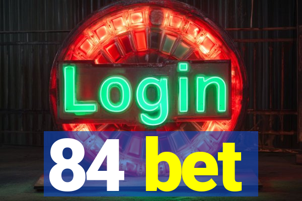 84 bet