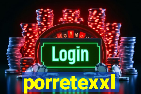 porretexxl