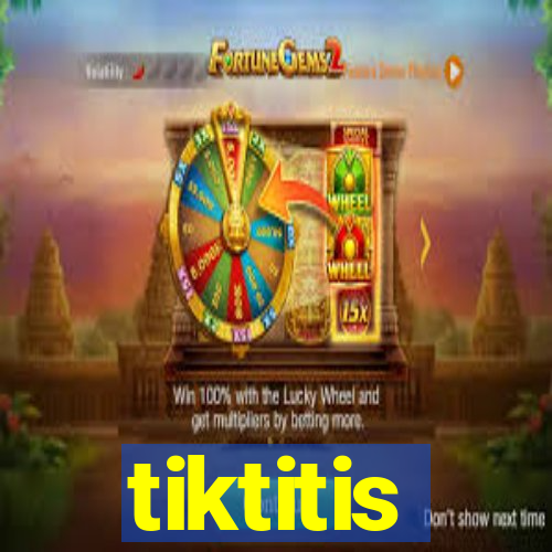 tiktitis