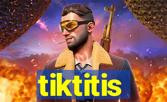 tiktitis