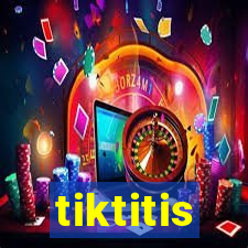 tiktitis