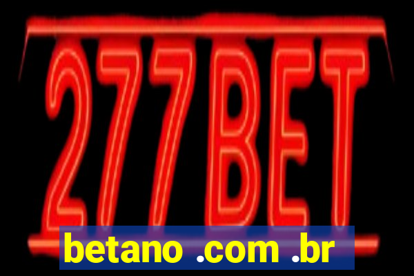 betano .com .br