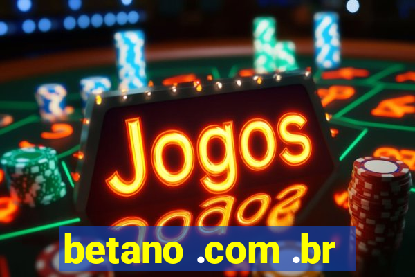 betano .com .br