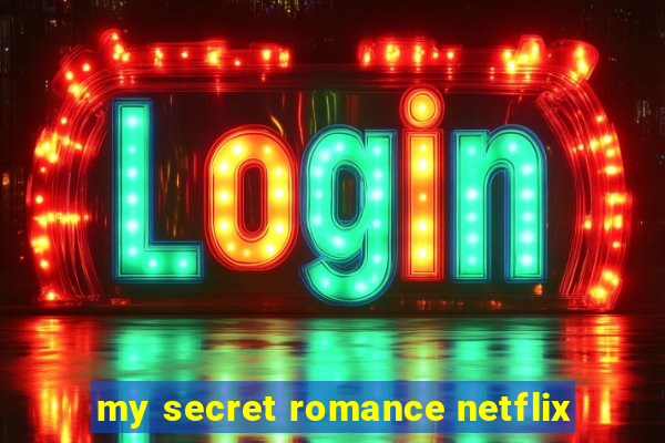 my secret romance netflix