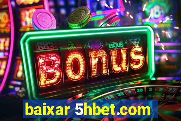 baixar 5hbet.com