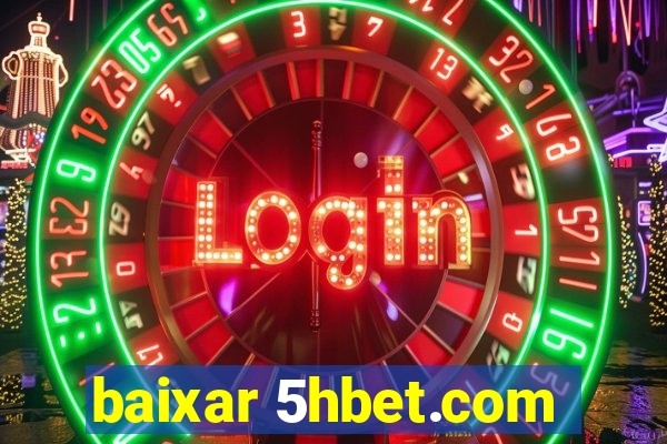 baixar 5hbet.com