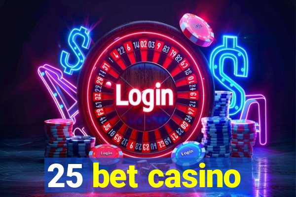 25 bet casino