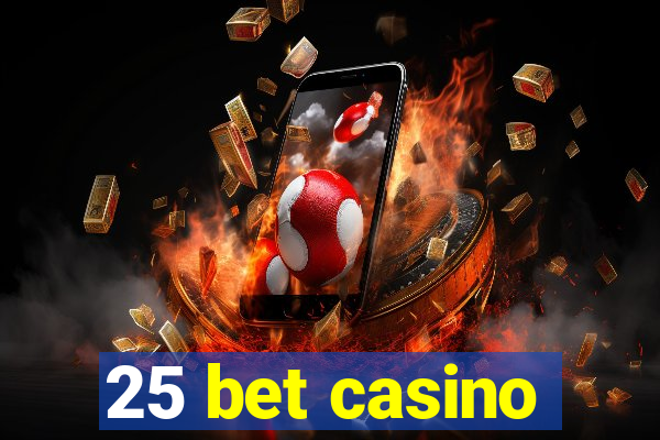 25 bet casino