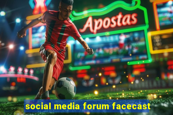 social media forum facecast