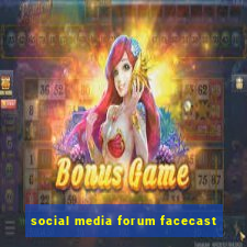 social media forum facecast