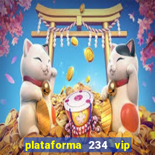 plataforma 234 vip é confiável