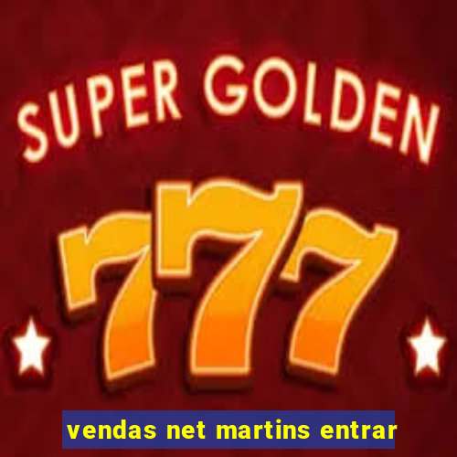 vendas net martins entrar