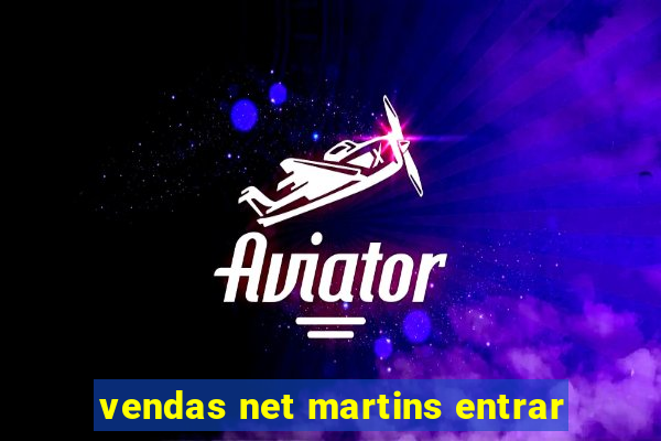 vendas net martins entrar