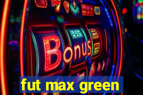 fut max green