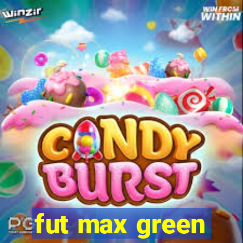 fut max green