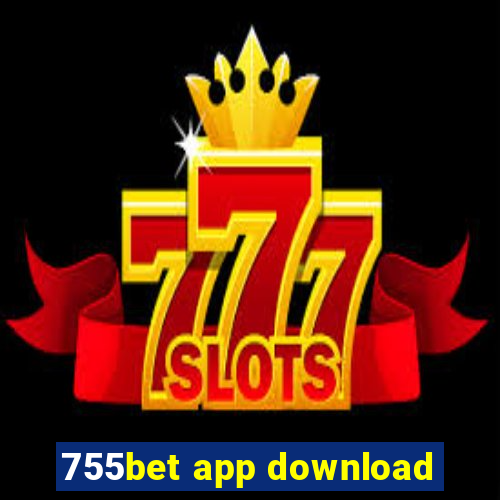 755bet app download