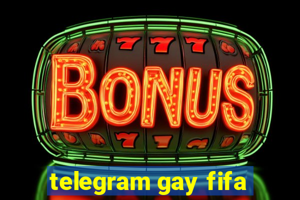 telegram gay fifa