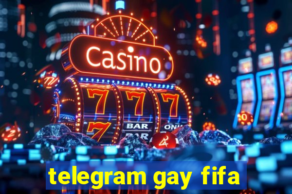 telegram gay fifa