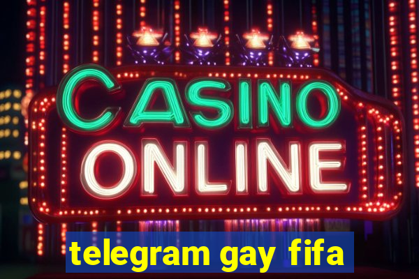 telegram gay fifa