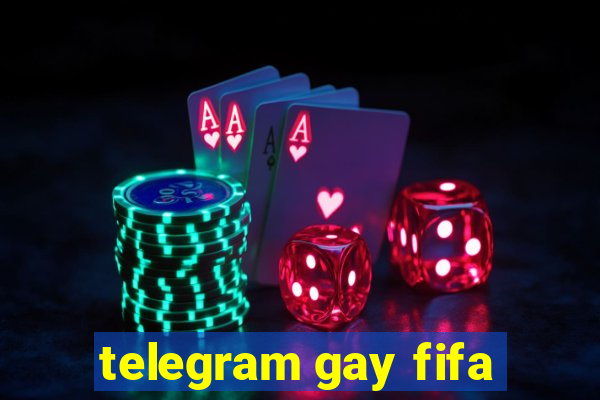 telegram gay fifa