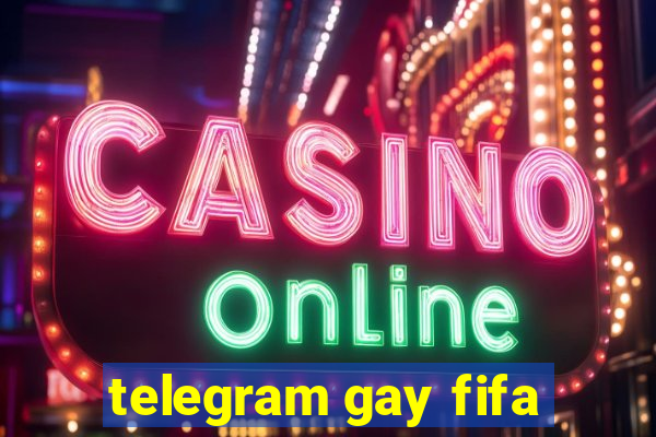 telegram gay fifa