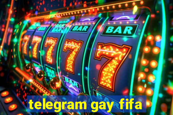 telegram gay fifa