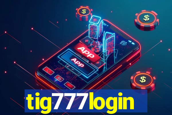 tig777login