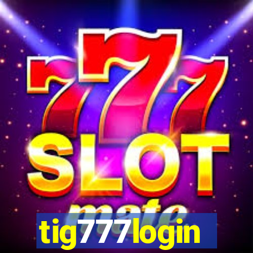 tig777login