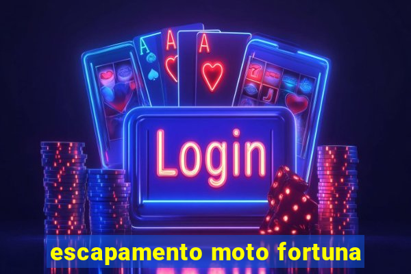 escapamento moto fortuna