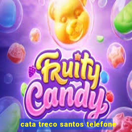 cata treco santos telefone