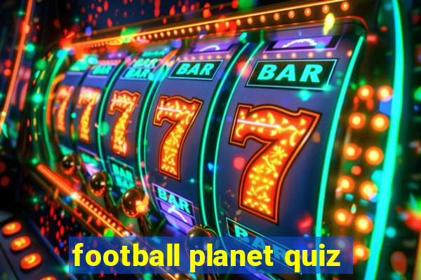 football planet quiz