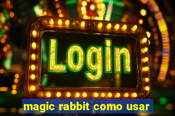 magic rabbit como usar