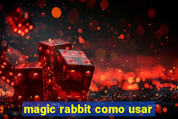 magic rabbit como usar