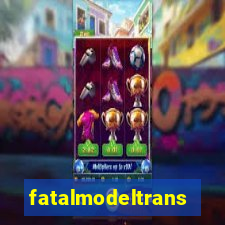 fatalmodeltransex