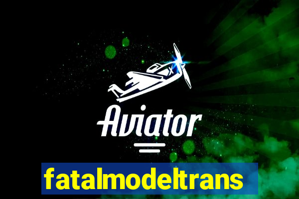 fatalmodeltransex