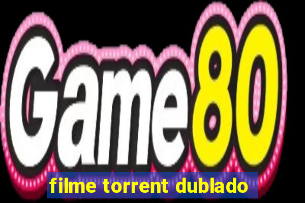 filme torrent dublado