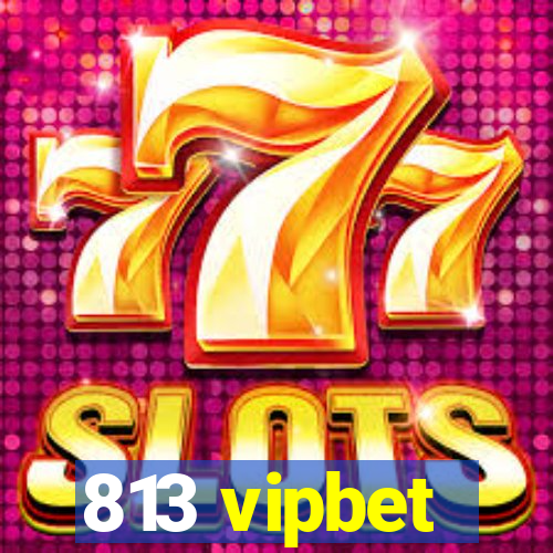 813 vipbet