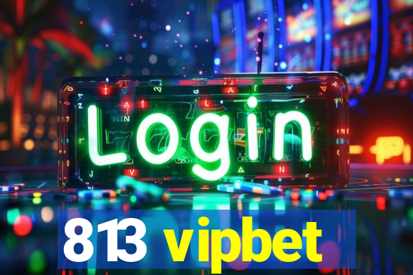 813 vipbet