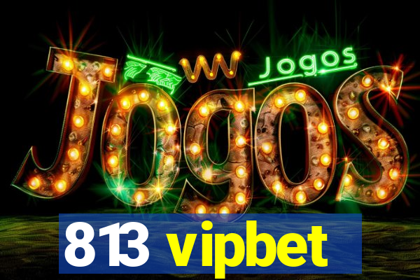 813 vipbet