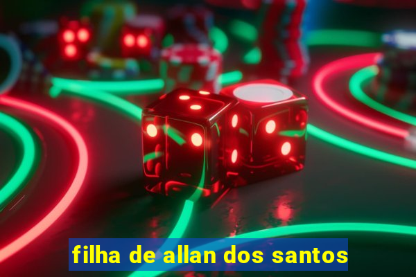 filha de allan dos santos