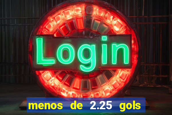 menos de 2.25 gols o que significa