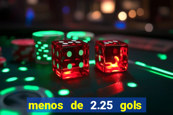 menos de 2.25 gols o que significa