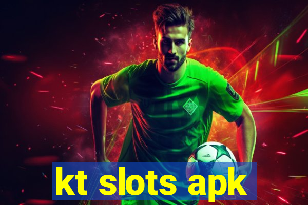 kt slots apk