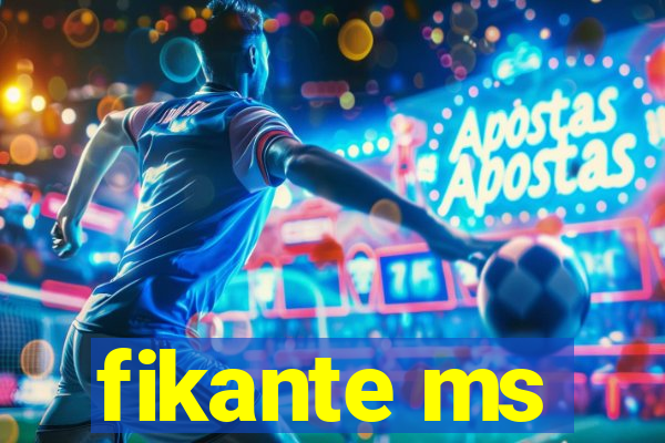 fikante ms