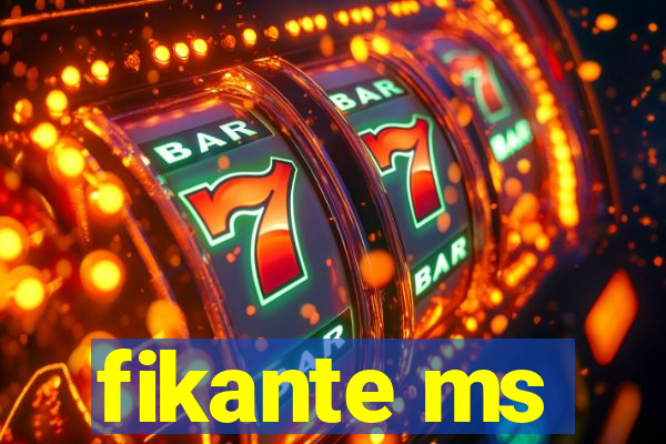 fikante ms